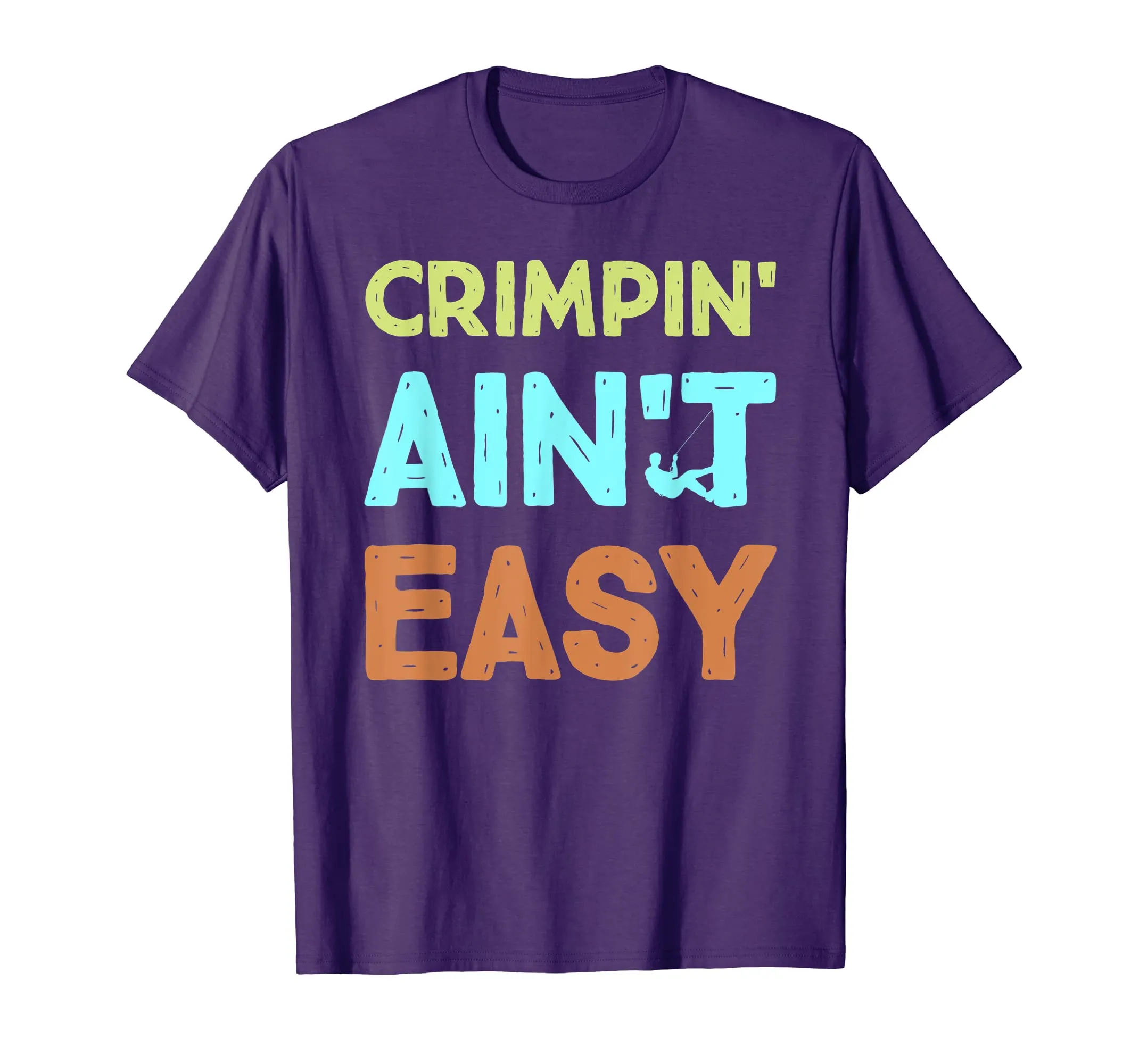 Crimpin' Ain't Easy Funny Rock Climbing Sports Novelty Shirt