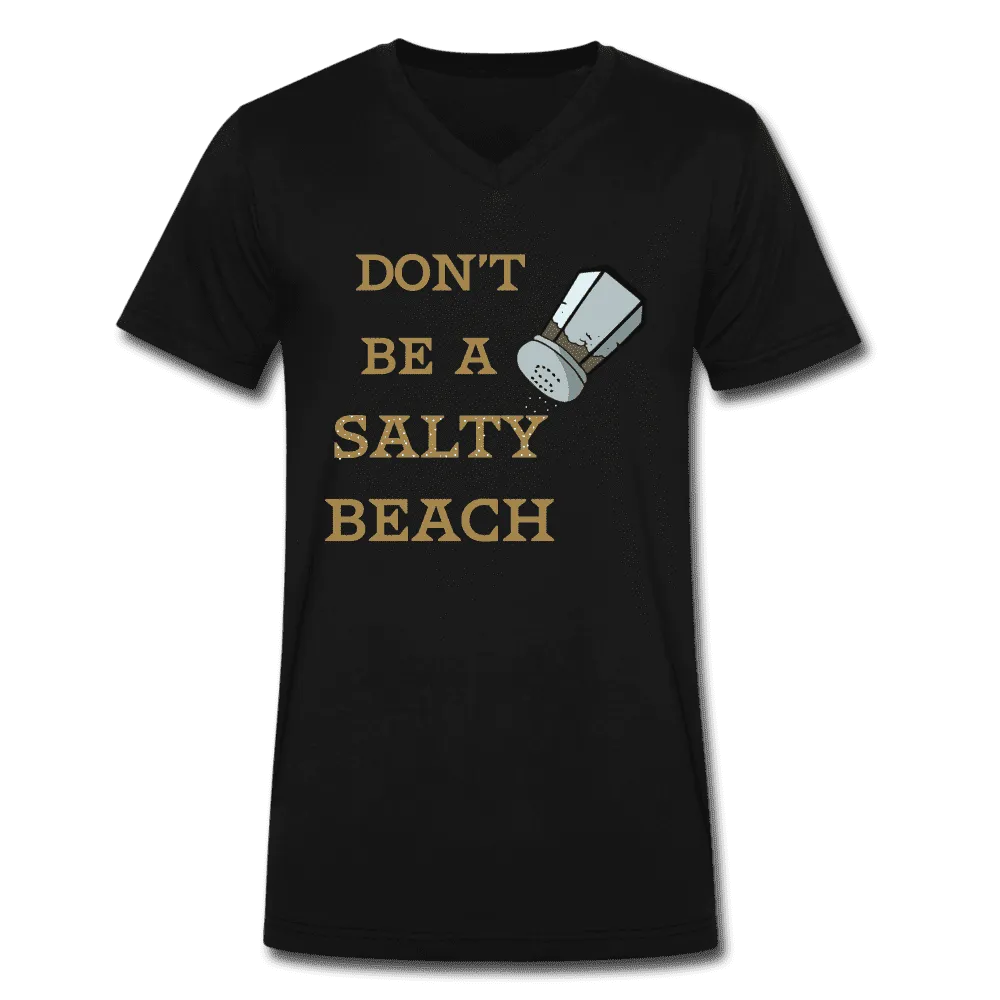 Don't be a Salty Beach Unisex Shirt