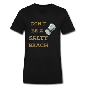 Don't be a Salty Beach Unisex Shirt