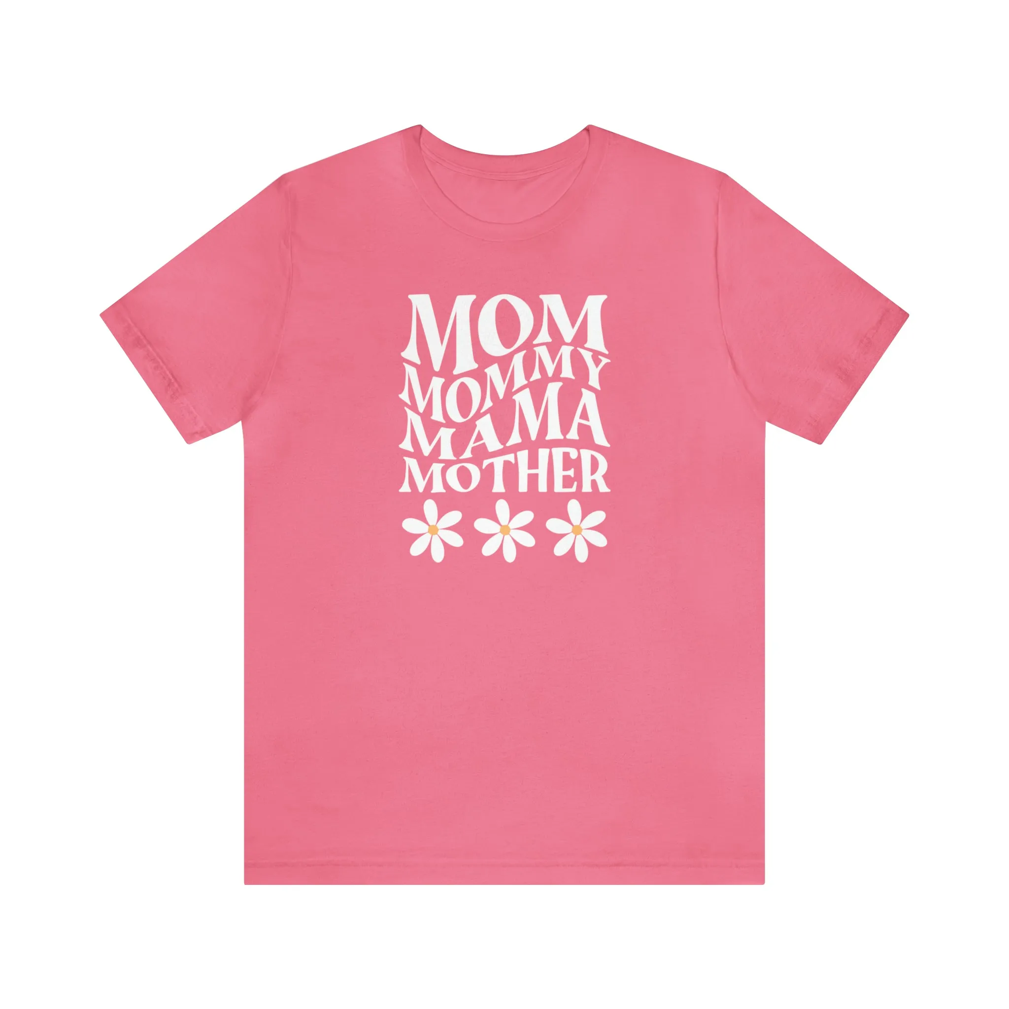 Mom Mommy T-Shirt | Flowers Mom Tee |  Bella Canvas 3001 Unisex |  Mother Short Sleeve Tshirt