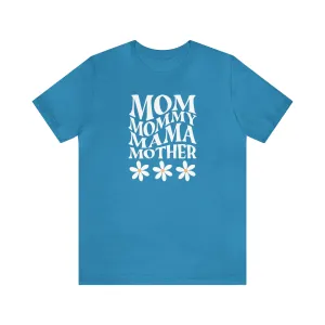 Mom Mommy T-Shirt | Flowers Mom Tee |  Bella Canvas 3001 Unisex |  Mother Short Sleeve Tshirt