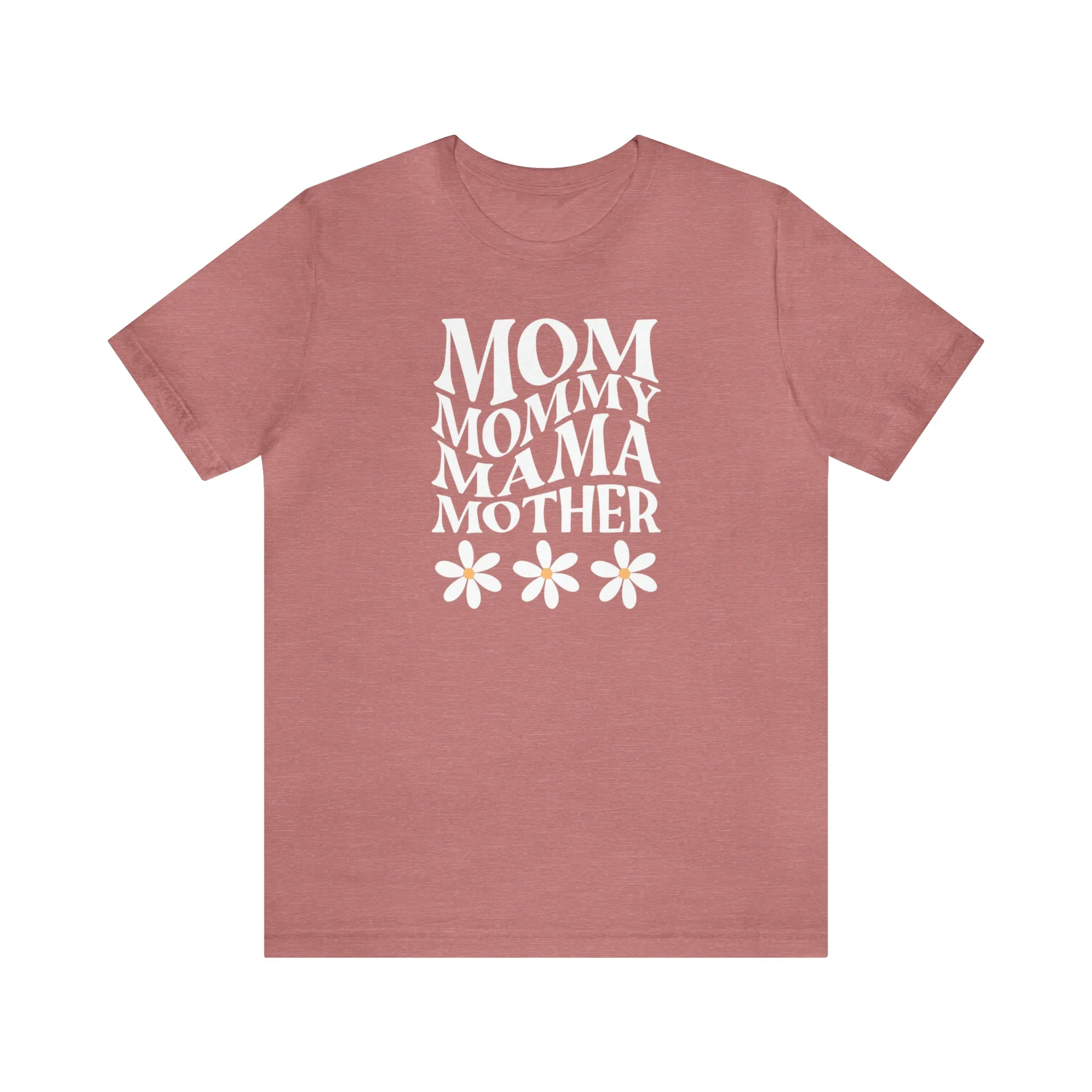 Mom Mommy T-Shirt | Flowers Mom Tee |  Bella Canvas 3001 Unisex |  Mother Short Sleeve Tshirt