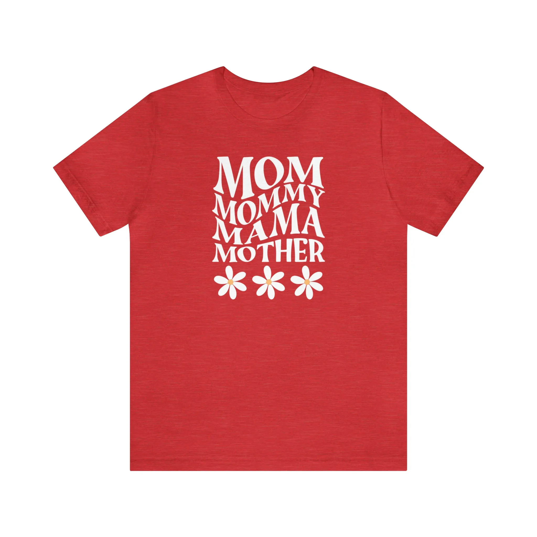 Mom Mommy T-Shirt | Flowers Mom Tee |  Bella Canvas 3001 Unisex |  Mother Short Sleeve Tshirt