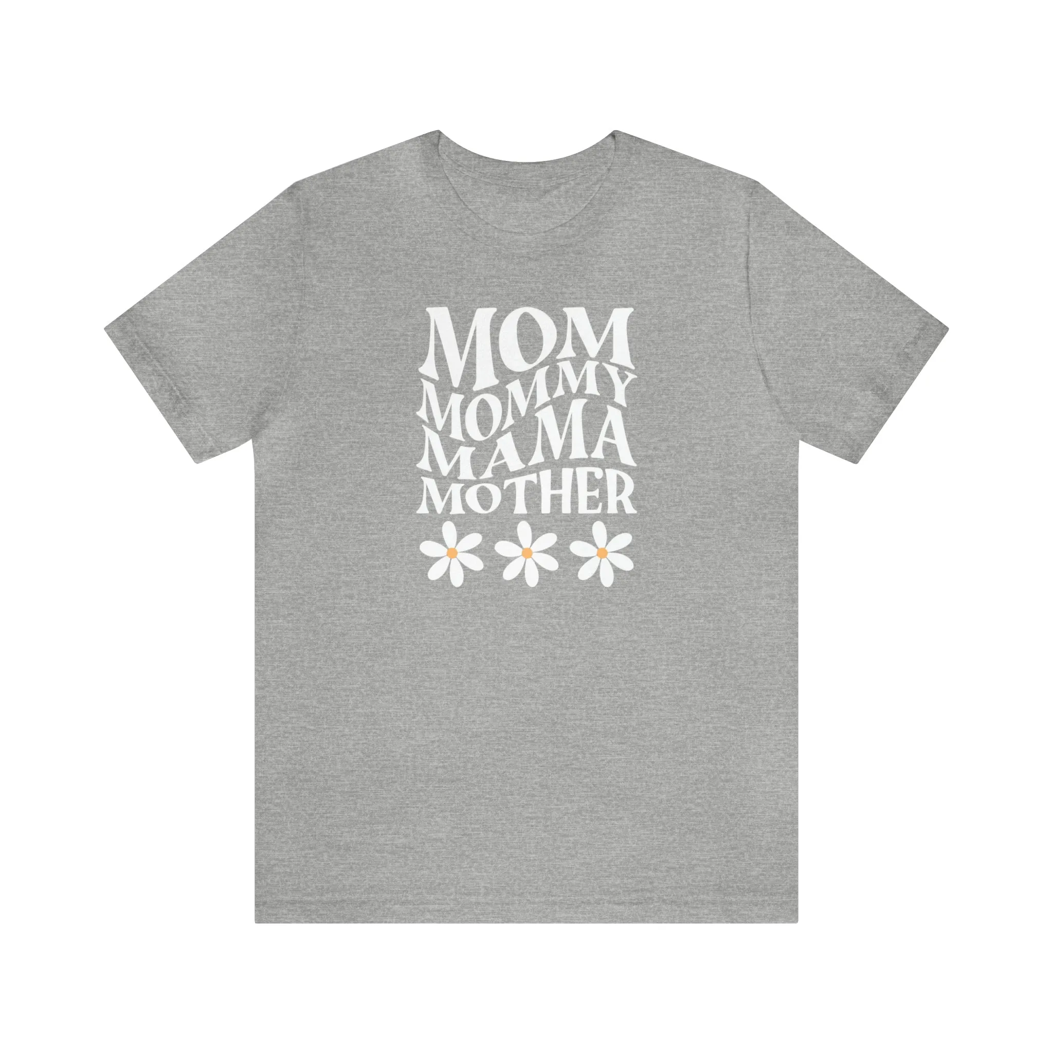 Mom Mommy T-Shirt | Flowers Mom Tee |  Bella Canvas 3001 Unisex |  Mother Short Sleeve Tshirt